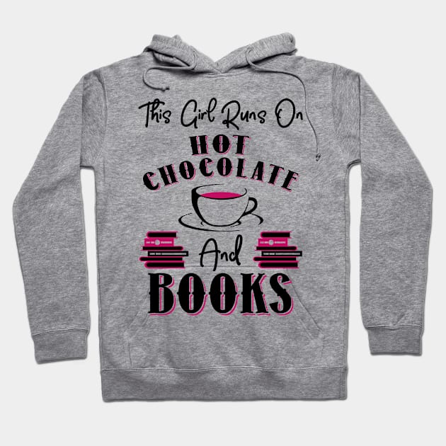 This Girl Runs On Hot Chocolate and Books Hoodie by KsuAnn